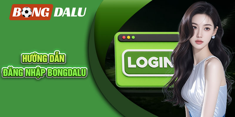 Hướng dẫn đăng nhập Bongdalu