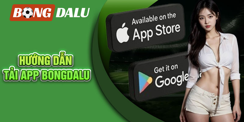 Hướng dẫn tải app Bongdalu trên hệ điều hành Android và iOS